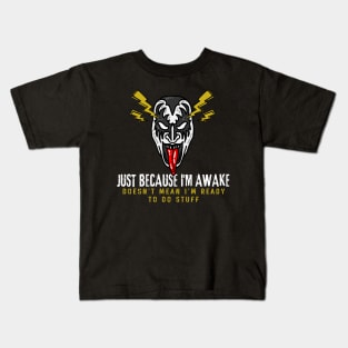 Just because I'm awake. Doesn't mean I'm ready to do stuff procrastinator Laziness Kids T-Shirt